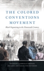 Image for The Colored Conventions movement  : Black organizing in the nineteenth century