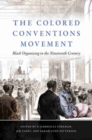 Image for The Colored Conventions movement  : Black organizing in the nineteenth century