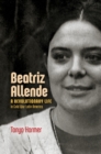 Image for Beatriz Allende : A Revolutionary Life in Cold War Latin America