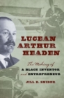 Image for Lucean Arthur Headen : The Making of a Black Inventor and Entrepreneur
