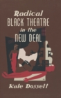 Image for Radical Black Theatre in the New Deal
