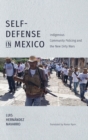Image for Self-defense in Mexico  : Indigenous community policing and the new dirty wars