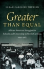 Image for Greater than Equal : African American Struggles for Schools and Citizenship in North Carolina, 1919-1965