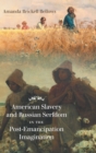 Image for American Slavery and Russian Serfdom in the Post-Emancipation Imagination