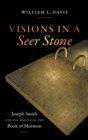 Image for Visions in a seer stone  : Joseph Smith and the making of the Book of Mormon