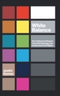 Image for White Balance : How Hollywood Shaped Colorblind Ideology and Undermined Civil Rights