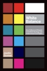 Image for White Balance : How Hollywood Shaped Colorblind Ideology and Undermined Civil Rights