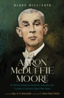 Image for Aaron McDuffie Moore: an African American physician, educator, and founder of Durham&#39;s black Wall Street