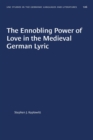 Image for The Ennobling Power of Love in the Medieval German Lyric