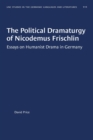 Image for The Political Dramaturgy of Nicodemus Frischlin : Essays on Humanist Drama in Germany