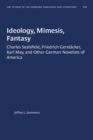 Image for Ideology, Mimesis, Fantasy : Charles Sealsfield, Friedrich GerstA¤cker, Karl May, and Other German Novelists of America