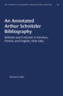 Image for An Annotated Arthur Schnitzler Bibliography : Editions and Criticism in German, French, and English, 1879-1965