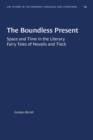 Image for The Boundless Present : Space and Time in the Literary Fairy Tales of Novalis and Tieck