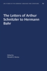 Image for The Letters of Arthur Schnitzler to Hermann Bahr : Edited, annotated, and with an Introduction