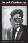 Image for The End of Modernism : Elias Canetti&#39;s Auto-da-Fe