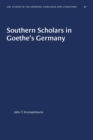 Image for Southern Scholars in Goethe&#39;s Germany