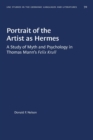 Image for Portrait of the Artist as Hermes : A Study of Myth and Psychology in Thomas Mann&#39;s Felix Krull
