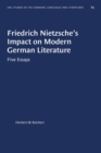 Image for Friedrich Nietzsche&#39;s Impact on Modern German Literature : Five Essays