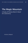 Image for The Magic Mountain : A Study of Thomas Mann&#39;s Novel Der Zauberberg