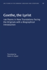 Image for Goethe, the Lyrist : 100 Poems in New Translations Facing the Originals with a Biographical Introduction