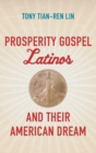Image for Prosperity Gospel Latinos and their American dream