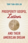 Image for Prosperity Gospel Latinos and Their American Dream