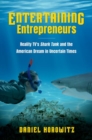 Image for Entertaining entrepreneurs  : reality TV&#39;s Shark Tank and the American dream in uncertain times