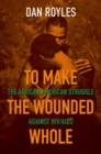 Image for To make the wounded whole  : the African American struggle against HIV/AIDS