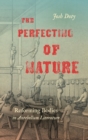 Image for The Perfecting of Nature : Reforming Bodies in Antebellum Literature