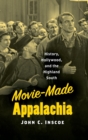 Image for Movie-made Appalachia  : history, Hollywood, and the highland South