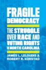Image for Fragile Democracy: The Struggle Over Race and Voting Rights in North Carolina