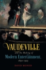 Image for Vaudeville and the Making of Modern Entertainment, 1890-1925