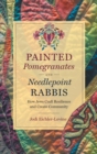 Image for Painted Pomegranates and Needlepoint Rabbis