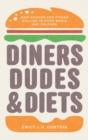 Image for Diners, Dudes, and Diets : How Gender and Power Collide in Food Media and Culture