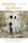 Image for Jumping the broom  : the surprising multicultural origins of a black wedding ritual