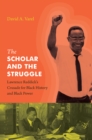 Image for The Scholar and the Struggle: Lawrence Reddick&#39;s Crusade for Black History and Black Power