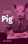 Image for The male chauvinist pig  : a history