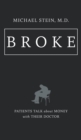 Image for Broke : Patients Talk about Money with Their Doctor