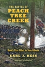 Image for The Battle of Peach Tree Creek : Hood&#39;s First Effort to Save Atlanta