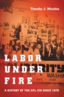 Image for Labor Under Fire : A History of the AFL-CIO since 1979