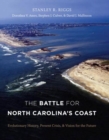 Image for The Battle for North Carolina&#39;s Coast : Evolutionary History, Present Crisis, and Vision for the Future