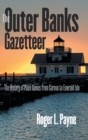 Image for The Outer Banks gazetteer  : the history of place names from Carova to Emerald Isle