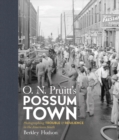 Image for O.N. Pruitt&#39;s Possum Town: photographing trouble and resistance in the American South