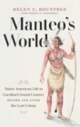 Image for Manteo&#39;s world  : Native American life in Carolina&#39;s Sound Country before and after the Lost Colony
