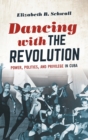 Image for Dancing with the revolution  : power, politics, and privilege in Cuba