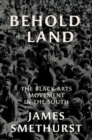 Image for Behold the land  : the Black Arts movement in the south