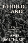 Image for Behold the Land: The Black Arts Movement in the South