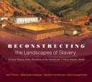 Image for Reconstructing the Landscapes of Slavery: A Visual History of the Plantation in the Nineteenth-Century Atlantic World