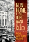 Image for Run home if you don&#39;t want to be killed  : the Detroit uprising of 1943