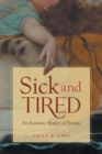 Image for Sick and tired  : an intimate history of fatigue